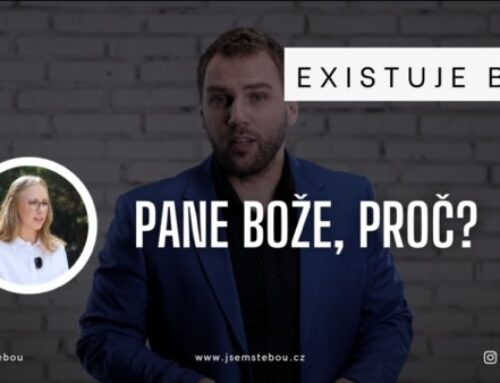 Existuje Bůh? – Pane Bože, proč